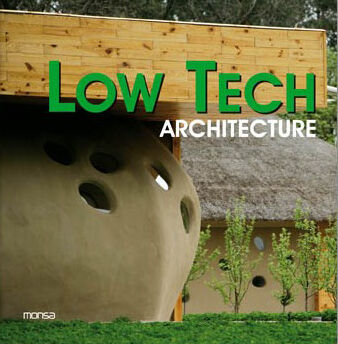 обложка книги Low Tech Architecture книга Low Tech Architecture, автор: Monsa (Editor)